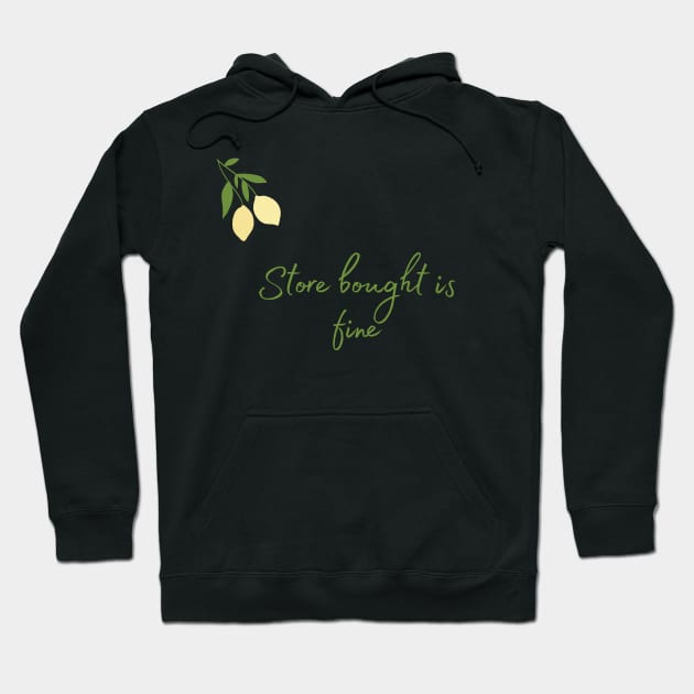 Store Bought is Fine Hoodie by Barefoot Contessa